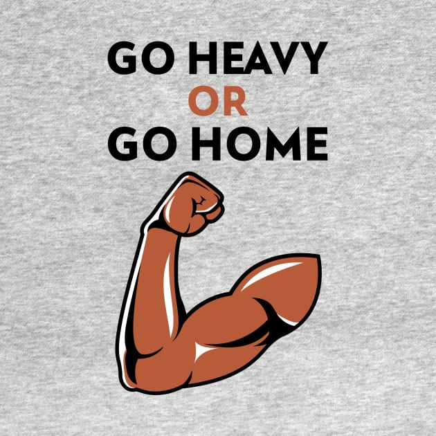 Go Heavy OR Go Home by Jitesh Kundra